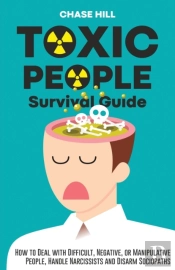 Toxic People Survival Guide: How To Deal