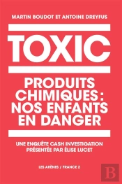 Toxic : Produits Chimiques : Nos Enfants En Danger