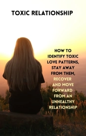 Toxic Relationship: How To Identify Toxi