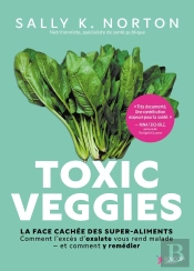 Toxic Veggies : La Face Cachée Des Super-Aliments