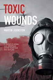 Toxic Wounds: A Memoir Of Combat, Love,