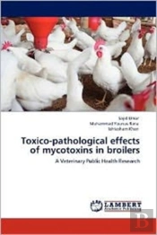 Toxico-Pathological Effects Of Mycotoxins In Broilers