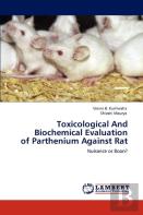 Toxicological And Biochemical Evaluation Of Parthenium Against Rat