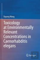 Toxicology At Environmentally Relevant Concentrations In Caenorhabditis Elegans