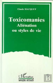 Toxicomanies ; Aliénation Ou Styles De Vie