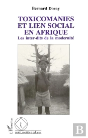 Toxicomanies Et Lien Social En Afrique : Les Interdits De La Modernité