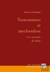 Toxicomanies Et Psychanalyse ; Les Narcoses Du Désir (3e Édition)