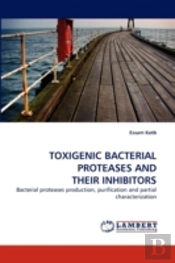 Toxigenic Bacterial Proteases And Their Inhibitors
