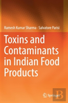 Toxins And Contaminants In Indian Food Products