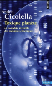 Toxique Planète ; Le Scandale Invisible Des Maladies Chroniques