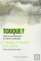 Toxique ? ; Santé Et Environnement : De L'Alerte À La Décision