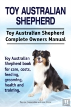Bertrand.pt - Toy Australian Shepherd. Toy Australian Shepherd Dog Complete Owners Manual. Toy Australian Shepherd Book For Care, Costs, Feeding, Grooming, Health And Training.