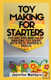 Toy Making For Starters