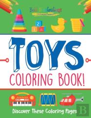 Toys Coloring Book! Discover These Coloring Pages