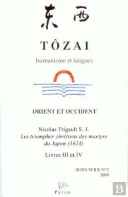 Bertrand.pt - Tôzai, Hors-Série N° 2/2009 : Les Triomphes Chrétiens Des Martyrs Du Japon (1624). Livres Iii Et Iv