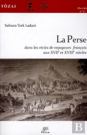 Tozai, Hors-Serie N 4/2011. La Perse Dans Les Recits De Voyageurs Fra Ncais Aux Xviie Et Xviiie Siec