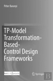 Tp-Model Transformation-Based-Control Design Frameworks