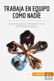 Trabaja En Equipo Como Nadie : El Abecé Para Convertirse En Un As Del Trabajo En Grupo