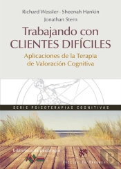 Trabajando Con Clientes Difíciles. Aplicaciones De La Terapia De Valoración Cognitiva