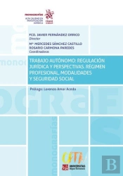 Trabajo Autónomo: Regulación Jurídica Y Perspectivas. Régimen Profesional, Modalidades Y Seguridad S