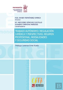 Bertrand.pt - Trabajo Autónomo: Regulación Jurídica Y Perspectivas. Régimen Profesional, Modalidades Y Seguridad S