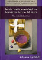Trabajo, Creación Y Mentalidades De Las Mujeres A Través De La Historia. Una Visión Interdisciplinar