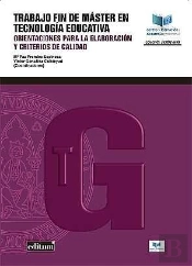 Trabajo Fin De Máster En Tecnología Educativa: Orientaciones Para La Elaboración Y Criterios De Cali