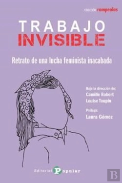 Bertrand.pt - Trabajo Invisible:Retrato De Una Lucha Feminista Inacabada