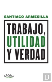 Trabajo, Utilidad Y Verdad