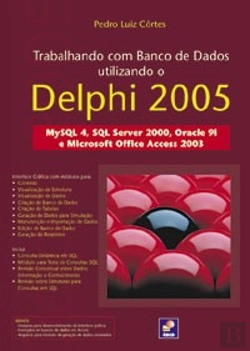 Bertrand.pt - Trabalhando com Banco de Dados Utilizando o Delphi 2005