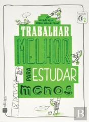 Trabalhar Melhor Para Estudar Menos
