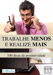 Trabalhe Menos E Realize Mais