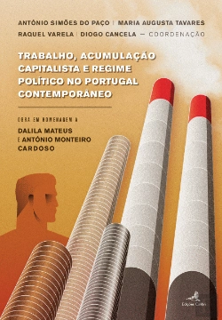 Bertrand.pt - Trabalho, Acumulação Capitalista e Regime Político no Portugal Contemporâneo