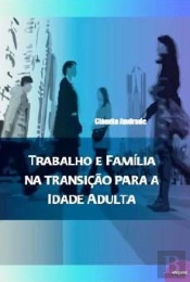Trabalho e Família na Transição para a Idade Adulta