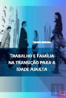 Trabalho e Família na Transição para a Idade Adulta