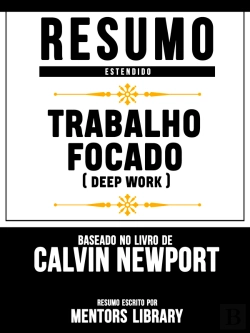 Bertrand.pt - Trabalho Focado (Deep Work) - Baseado No Livro De Calvin Newport