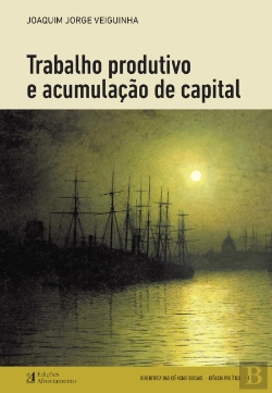 Bertrand.pt - Trabalho Produtivo e Acumulação de Capital