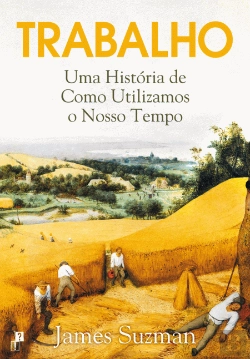 Bertrand.pt - Trabalho: Uma História de Como Utilizamos o Nosso Tempo