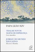Traçar Novos Mapas de Esperança - Carta Apostólica | Jubileu do Mundo Educativo - Discursos e homilias