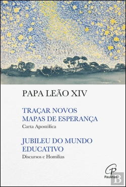 Bertrand.pt - Traçar Novos Mapas de Esperança - Carta Apostólica | Jubileu do Mundo Educativo - Discursos e homilias