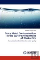 Trace Metal Contamination In The Water Environment Of Dhaka City