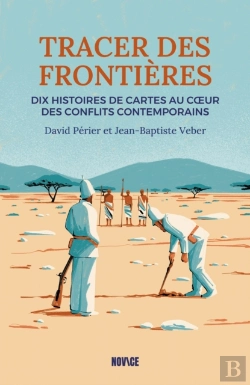 Bertrand.pt - Tracer Des Frontières. 10 Histoires De Cartes Au Cœur Des Conflits Contemporain