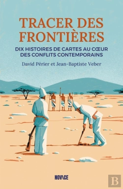 Bertrand.pt - Tracer Des Frontières : Dix Histoires De Cartes Au Coeur Des Conflits Contemporains