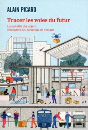 Tracer Les Voies Du Futur ; La Mobilité Des Objets, Révolutions De L'Économie De Demain