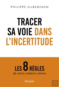 Bertrand.pt - Tracer Sa Voie Dans L'Incertitude : Les 8 Règles De Votre Création Ultime