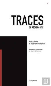 Traces 5 : Vous Avez Vu Ma Ruine Et Vous Avez Eu Peur - Retour Sur Un Parcours De Six Annees De Rech