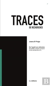 Traces 7 : De L Appat Aux Zedoaires. 26 Petites Choses A Propos D Une Recherche A L L