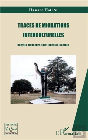 Traces De Migrations Interculturelles ; Kabylie, Haucourt, Saint-Charles, Gambie
