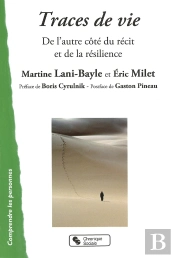Traces De Vie ; De L'Autre Côté Du Récit Et De La Résilience