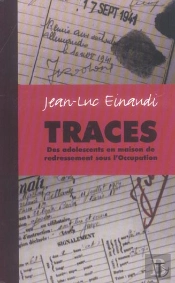 Traces ; Des Adolescents En Maison De Redressement Sous L'Occupation